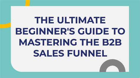 Ppt Beginners Guide To Mastering The B2b Sales Funnel Powerpoint