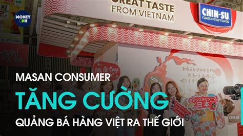 Masan Consumer T Ng C Ng Qu Ng B H Ng Vi T Ra Th Gi I Youtube