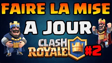 Tuto Faire La Mise A Jour Clash Royale Youtube