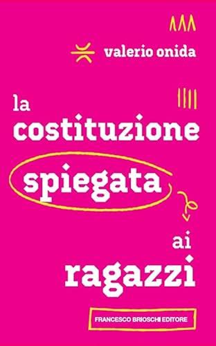 La Costituzione Spiegata Ai Ragazzi Onida Valerio 9791280045508