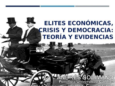 Ppt Elites EconÓmicas Crisis Y Democracia TeorÍa Y Evidencias