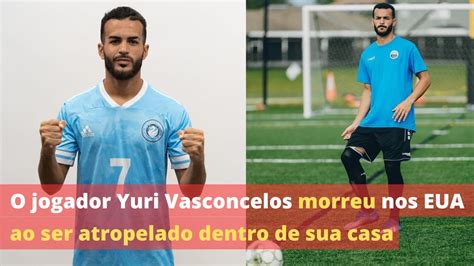 O Jogador Yuri Vasconcelos Morreu Nos EUA Ao Ser Atropelado Dentro De