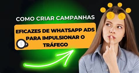 Aprenda Criar Campanhas Eficazes Trafego Whatsapp 2024