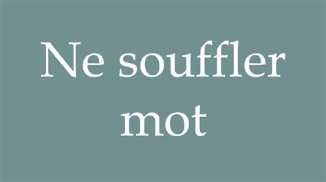 How To Pronounce Ne Souffler Mot Don T Say A Word Correctly In