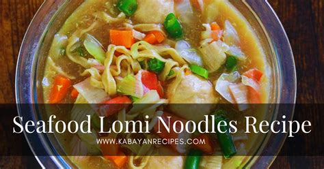 Seafood Lomi Noodles Recipe: A Seafood Feast in Every Bite - Kabayan ...