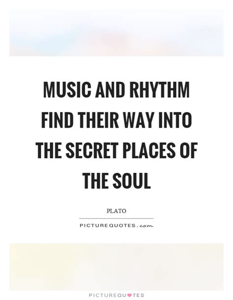 Music and rhythm find their way into the secret places of the ...