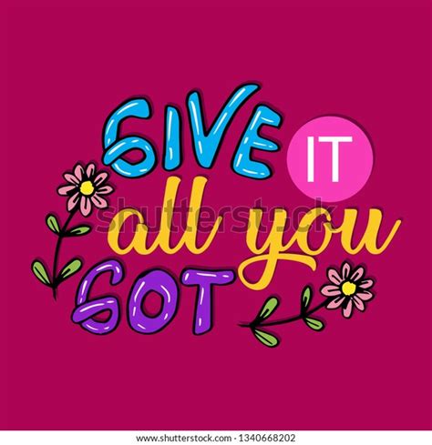 Give All You Got Motivational Quote Stock Vector Royalty Free 1340668202