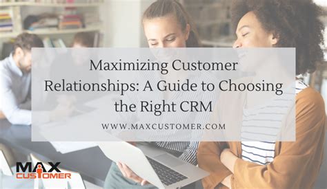 Maximizing Customer Relationships A Guide To Choosing The Right Crm