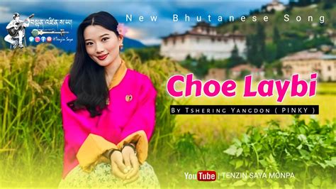 Choe Laybi Tshering Yangdon Pinky New Bhutanese Love Song