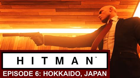 Hitman 2016 Walkthrough Episode 6 Hokkaido Japan SEASON FINALE