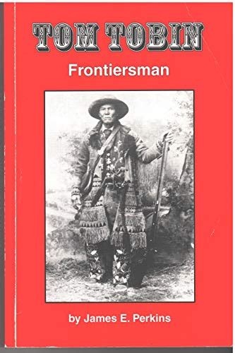 Tom Tobin Frontiersman De James E Perkins New Trade Paperback 2005