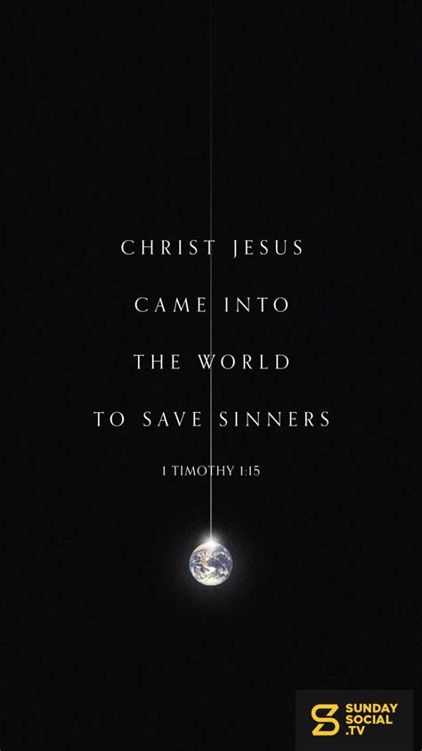 Christ Jesus Came Into The World To Save Sinners 1 Timothy 1 15