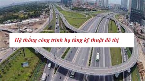 Hệ thống công trình hạ tầng kỹ thuật là gì và nội dung liên quan