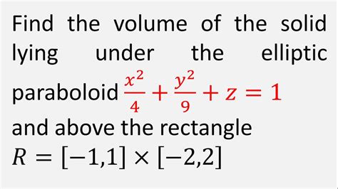 Find The Volume Of The Solid Lying Under The Elliptic Paraboloid X