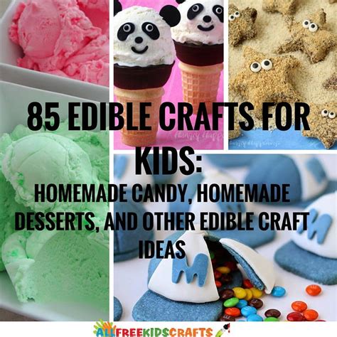 85 Edible Crafts for Kids: Homemade Candy, Homemade Desserts, and other ...