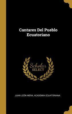 Cantares Del Pueblo Ecuatoriano Spanish Edition By Juan Le N Mera