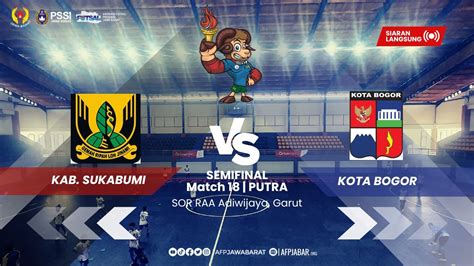 M18 SEMI FINAL KATEGORI PUTRA KAB SUKABUMI VS KOTA BOGOR PORPROV