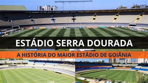 SERRA DOURADA A história do maior estádio de Goiás YouTube