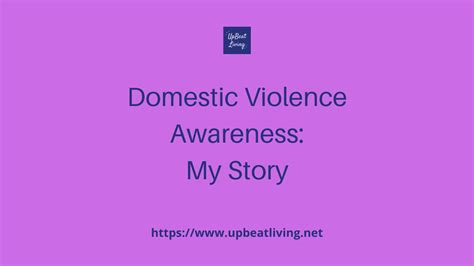 Domestic Violence Awareness My Story Upbeat Living