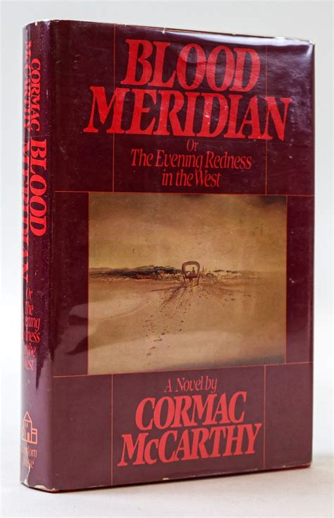 BLOOD MERIDIAN OR, AN EVENING REDNESS IN THE WEST | Cormac McCarthy