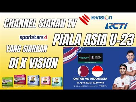 Channel TV Yang Menyiarkan Piala Asia U23 2024 Timnas Indonesia Vs