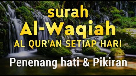 Murottal Surah Al Waqiah Santai Penyembuhan Hati Gelisah Menenangkan