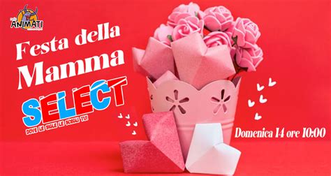 Festa Della Mamma Select Domenica Ore Radioanimati