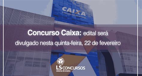 Concurso Caixa Edital Será Divulgado Nesta Quinta Feira 22 De