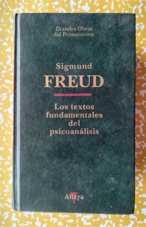 Los textos fundamentales del psicoanálisis Sigmund Freud