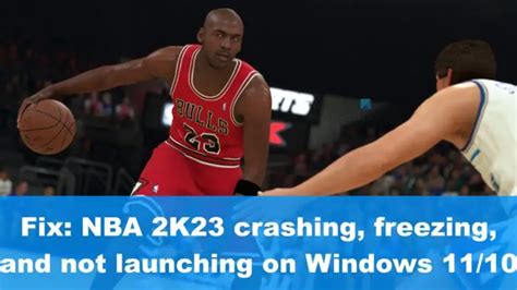 NBA 2K23 Crashing Freezing Or Is Not Launching On Windows 11 10