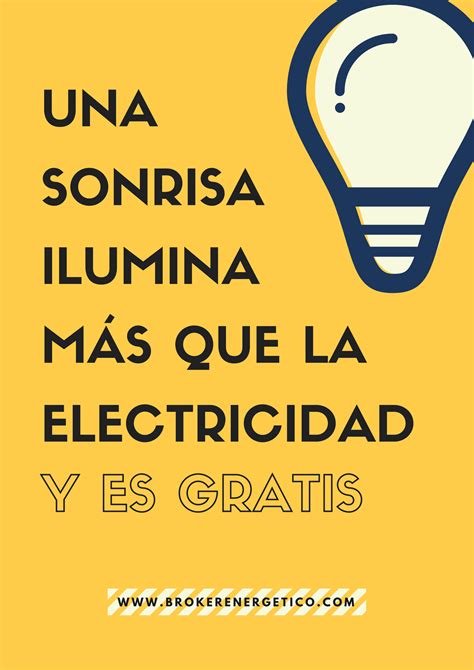 Una Sonrisa Ilumina M S Que La Electricidad Y Es Gratis En Dia