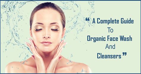 23 Organic Skin Care Face Wash And Cleansers For All Skin Types How