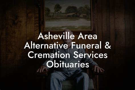 Asheville Area Alternative Funeral Cremation Services Obituaries