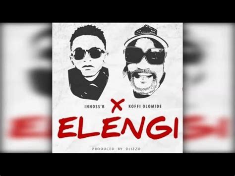 Innoss B Ft Koffi Olomidé Elengi audio YouTube