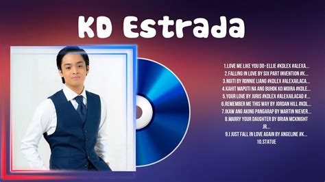 Kd Estrada Greatest Hits Ever The Very Best Opm Songs Playlist Youtube