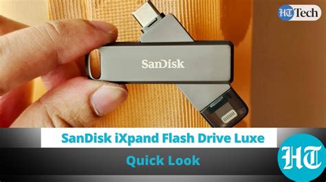 SanDisk IXpand Flash Drive Luxe Quick Look HT Tech