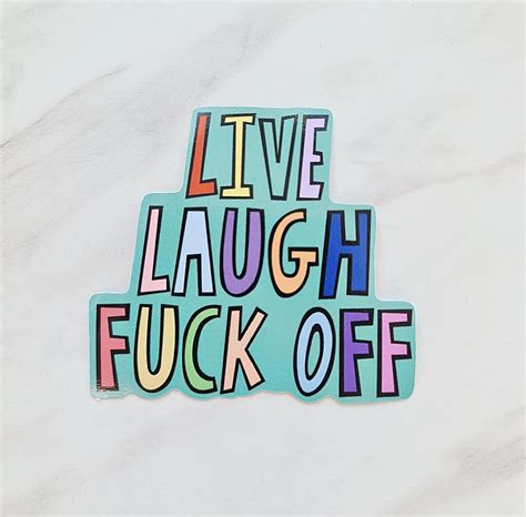 Live Laugh Fuck Off Sticker Swear Sticker Live Laugh Love Etsy UK