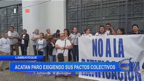 Lambayeque Acatan Paro Exigiendo Sus Pactos Colectivos Soltv Peru