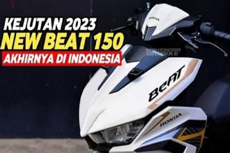 Ini Baru Keren Kejutan New Honda Beat Resmi Meluncur Di