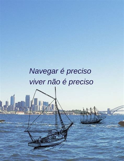 Navegar Preciso Viver N O Preciso Brasil Escola Frases