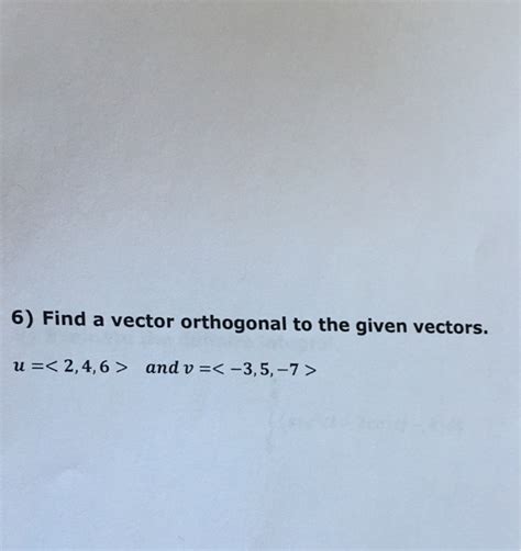 Solved Find A Vector Orthogonal To The Given Vectors U