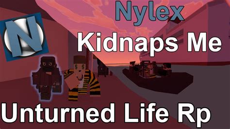 Nylex Kidnaps Me Unturned Life Rp Youtube