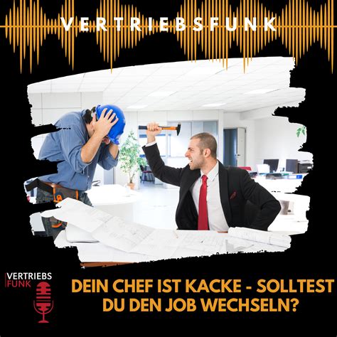 808 Dein Chef Ist Kacke Solltest Du Den Job Wechseln