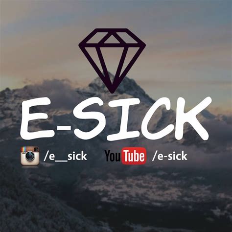 E Sick Youtube