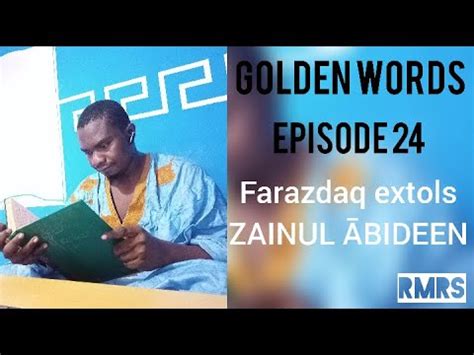 Golden Words 24 FARAZDAQ EXTOLS ZAYNUL ABIDEEN هذا الذي