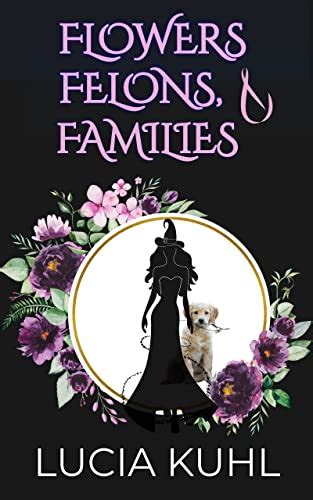 Flowers Felons And Families A Paranormal Womens Fiction