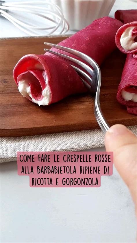 Come Fare Le Crespelle Rosse Alla Barbabietola Ripiene Di Ricotta E