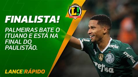 Palmeiras Bate O Ituano E Est Na Final Do Paulist O Lance R Pido