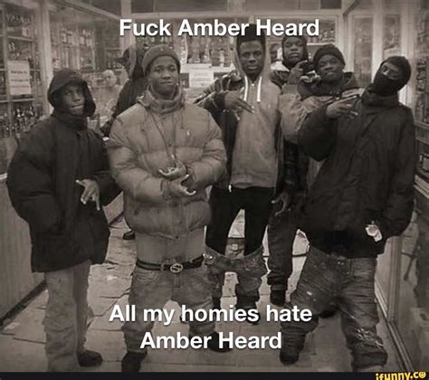 Fuck Amber Heard Fe All My Homies Hate Amber Heard IFunny