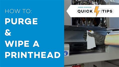 How To Purge And Wipe A Printhead Quick Tech Tips Nazdar Sourceone